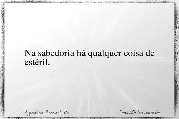 Frase de Agustina Bessa-Luís