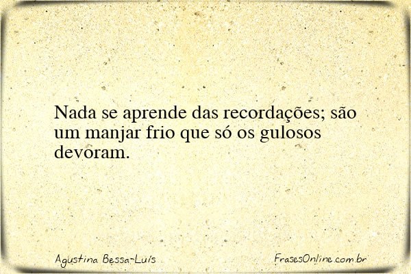 Frase de Agustina Bessa-Luís