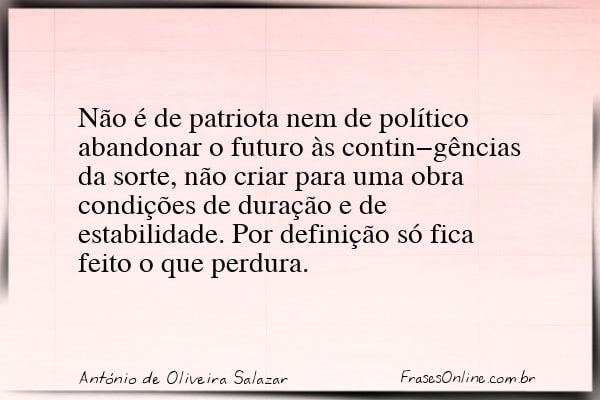 Frase de António de Oliveira Salazar