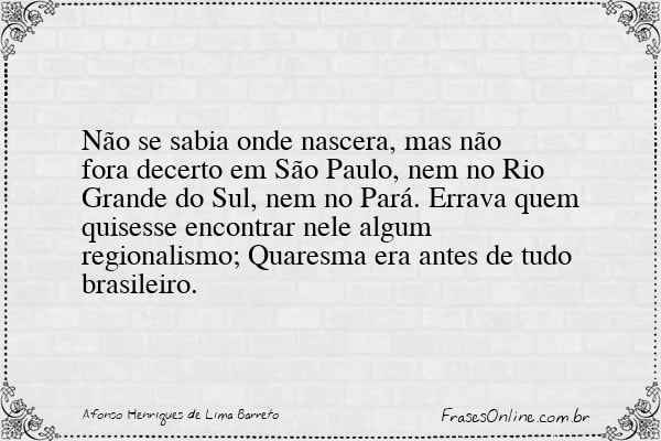 Frase de Afonso Henriques de Lima Barreto