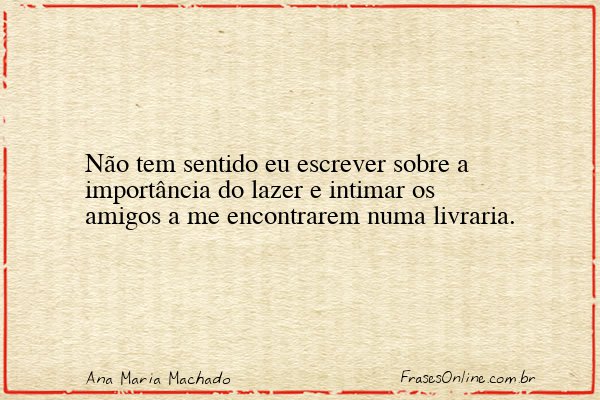 Frase de Ana Maria Machado