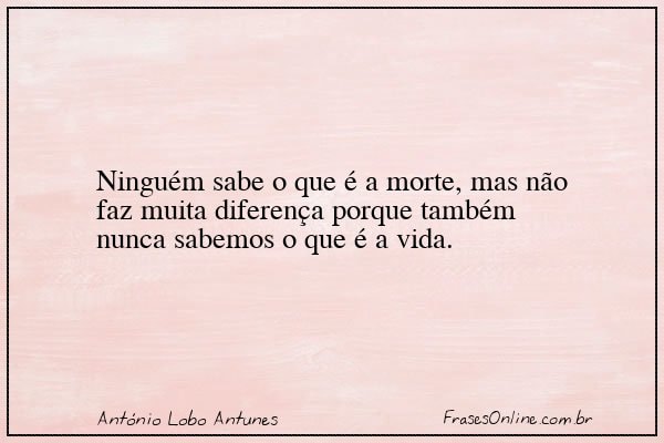 Frase de António Lobo Antunes