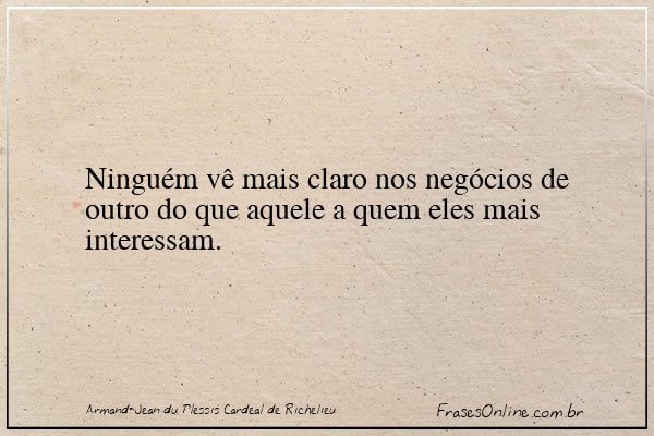 Frase de Armand-Jean du Plessis Cardeal de Richelieu