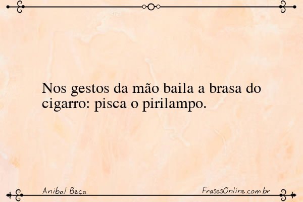 Frase de Anibal Beça
