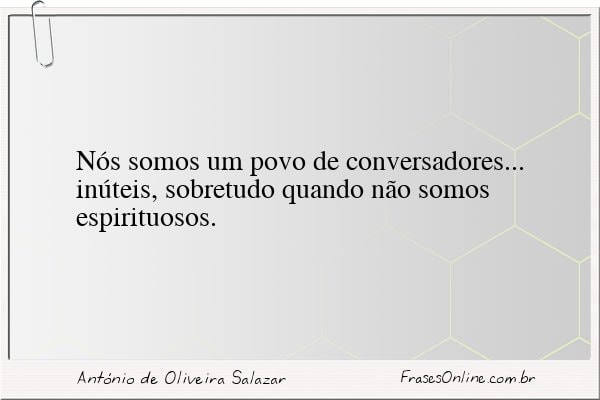 Frase de António de Oliveira Salazar