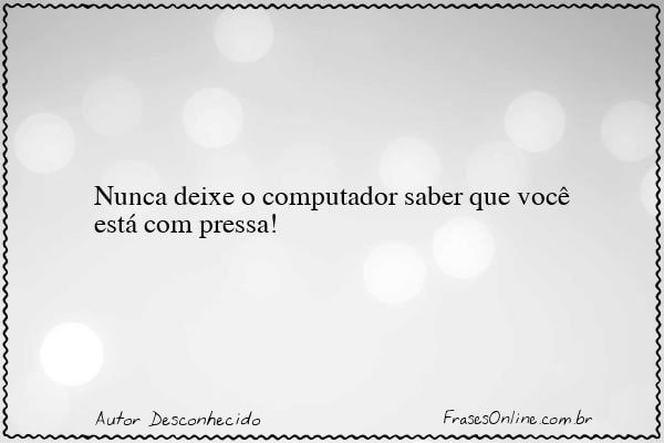 Frase de Autor Desconhecido
