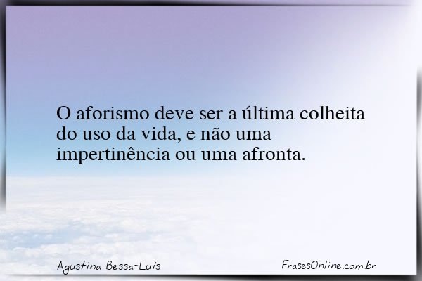 Frase de Agustina Bessa-Luís