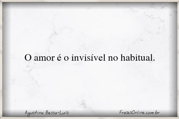 Frase de Agustina Bessa-Luís