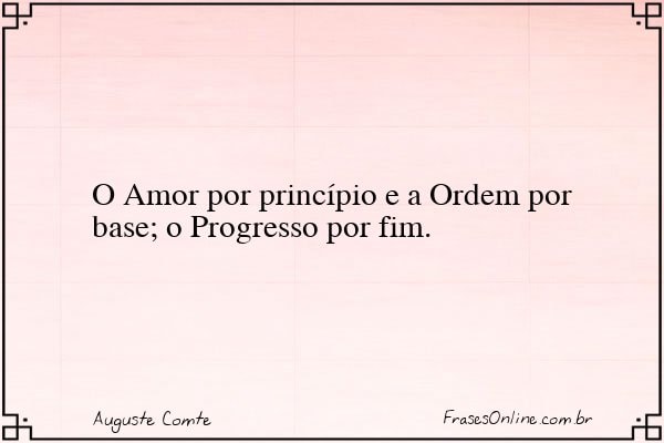 Frase de Auguste Comte