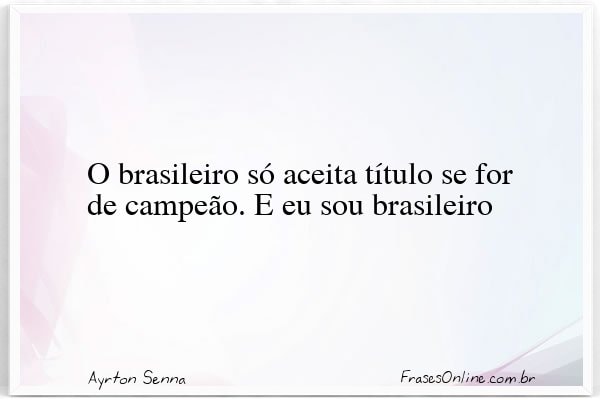 Frase de Ayrton Senna