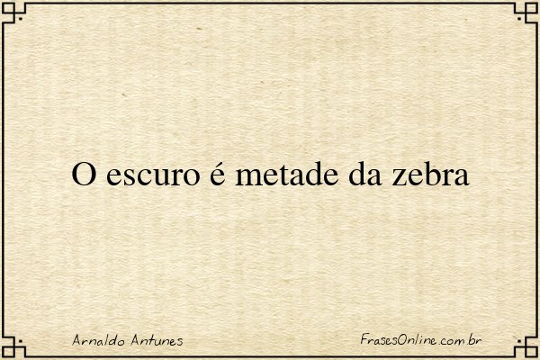Frase de Arnaldo Antunes