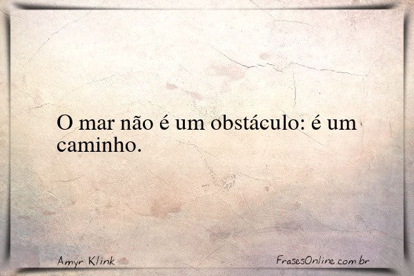Frase de Amyr Klink