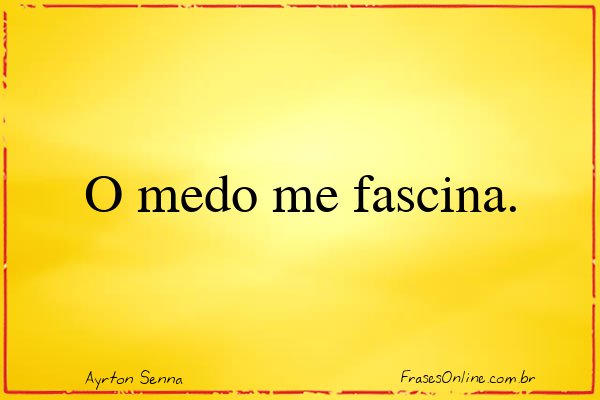 Frase de Ayrton Senna