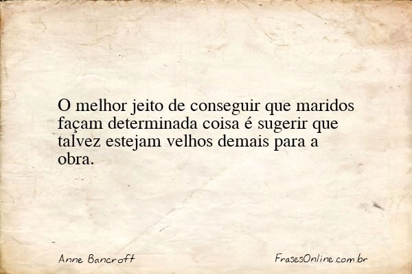 Frase de Anne Bancroft