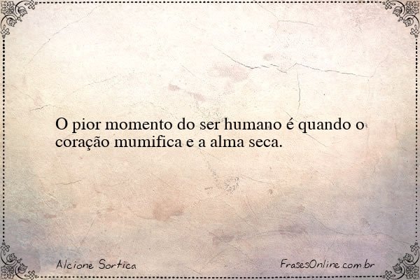 Frase de Alcione Sortica