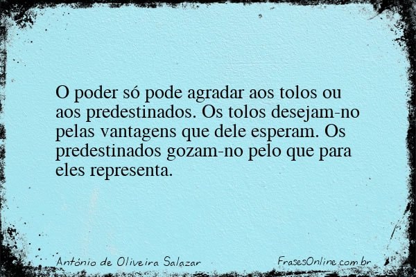 Frase de António de Oliveira Salazar