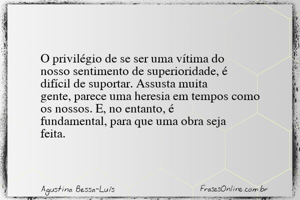 Frase de Agustina Bessa-Luís