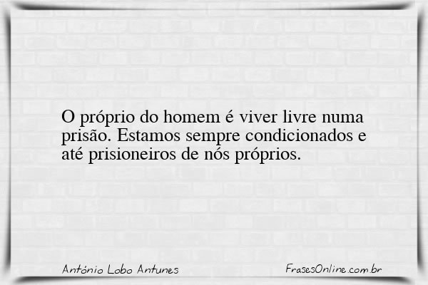 Frase de António Lobo Antunes