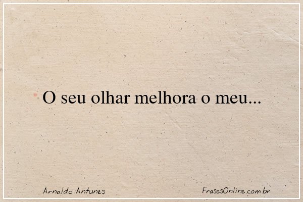 Frase de Arnaldo Antunes