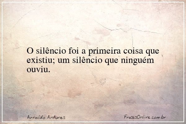 Frase de Arnaldo Antunes