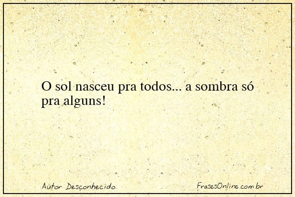 Frase de Autor Desconhecido