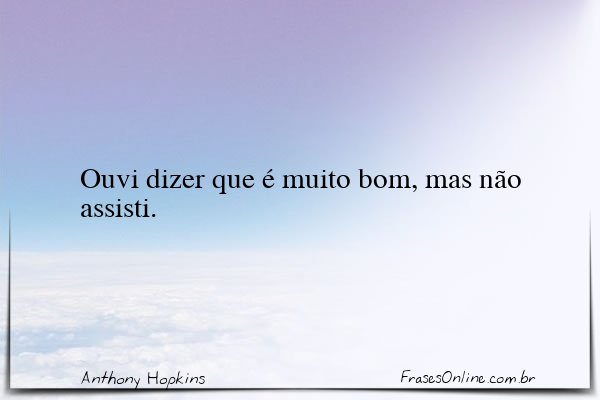 Frase de Anthony Hopkins