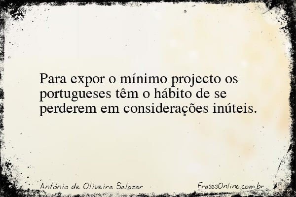 Frase de António de Oliveira Salazar