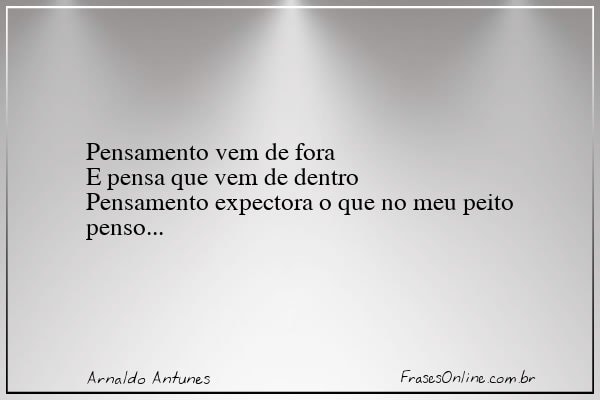 Frase de Arnaldo Antunes