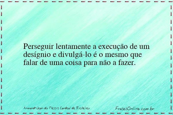 Frase de Armand-Jean du Plessis Cardeal de Richelieu