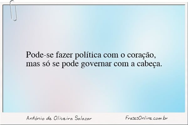 Frase de António de Oliveira Salazar