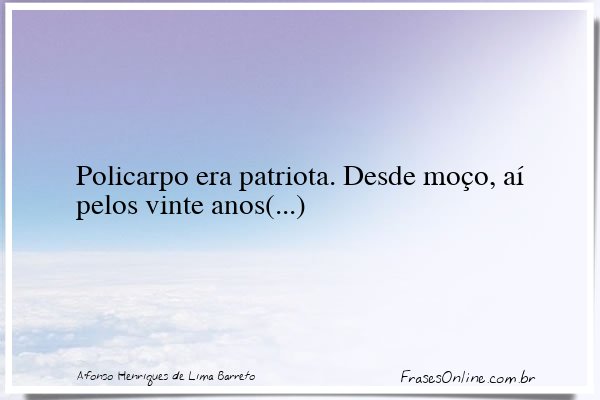 Frase de Afonso Henriques de Lima Barreto
