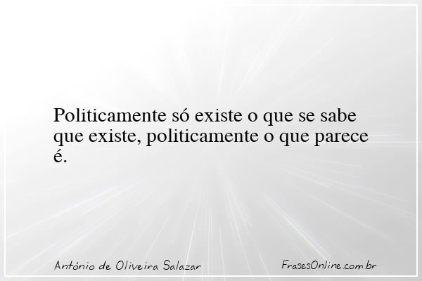 Frase de António de Oliveira Salazar