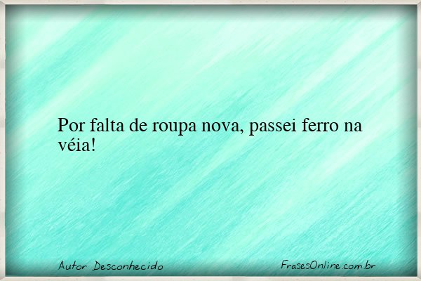 Frase de Autor Desconhecido
