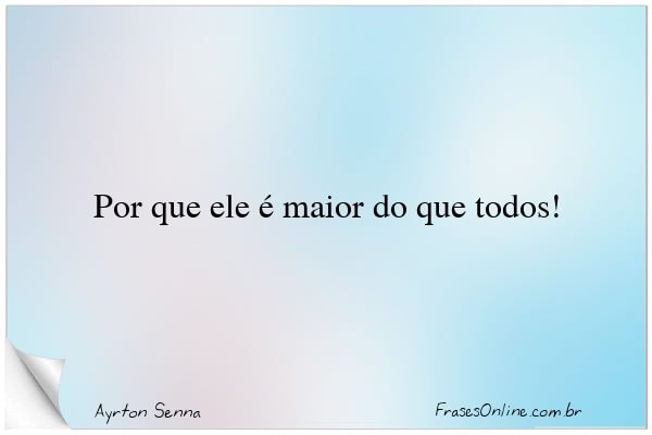 Frase de Ayrton Senna