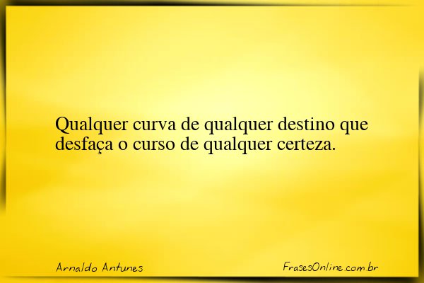 Frase de Arnaldo Antunes