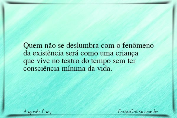 Frase de Augusto Cury