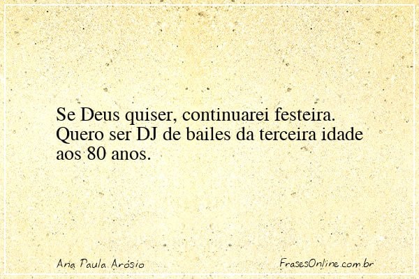 Frase de Ana Paula Arósio