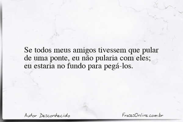 Frase de Autor Desconhecido