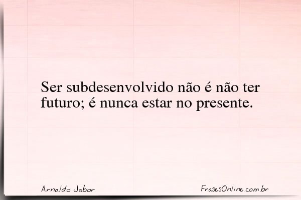 Frase de Arnaldo Jabor