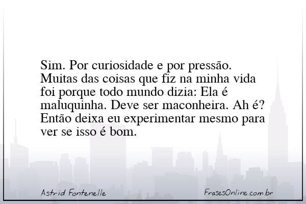 Frase de Astrid Fontenelle