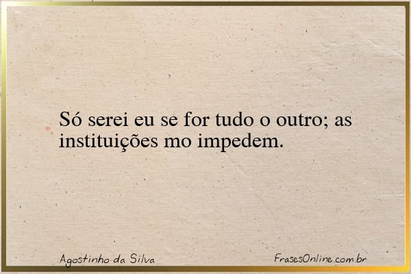 Frase de Agostinho da Silva