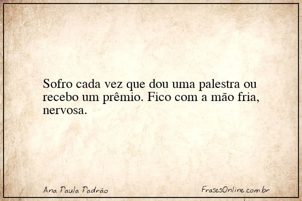 Frase de Ana Paula Padrão