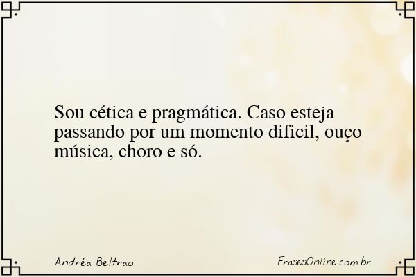 Frase de Andréa Beltrão