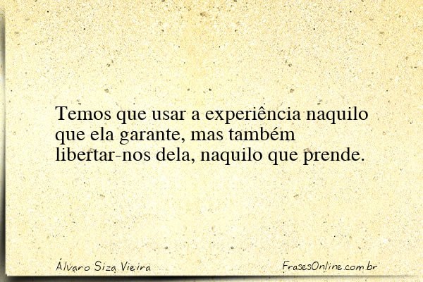 Frase de Álvaro Siza Vieira