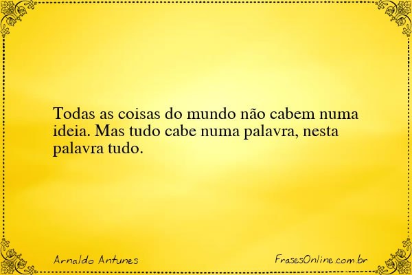 Frase de Arnaldo Antunes