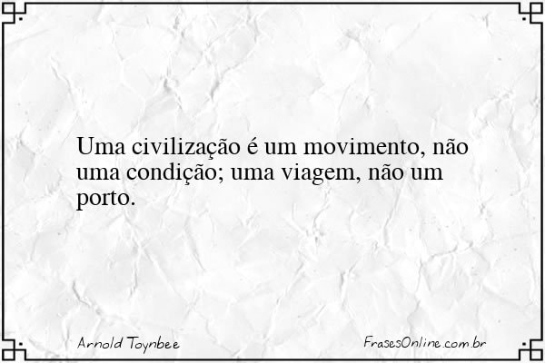 Frase de Arnold Toynbee