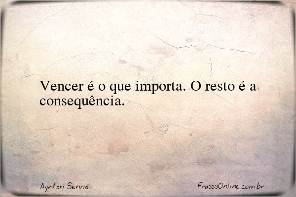 Frase de Ayrton Senna