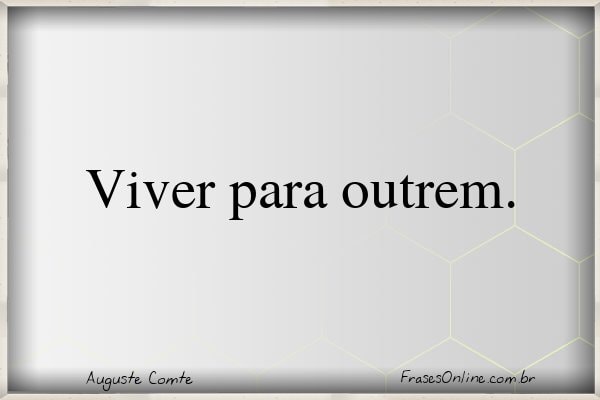 Frase de Auguste Comte