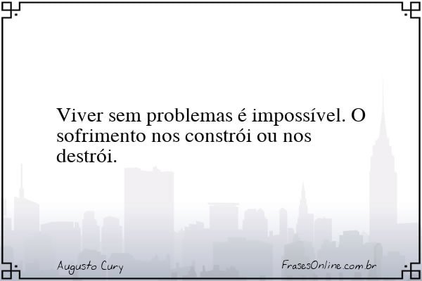 Frase de Augusto Cury