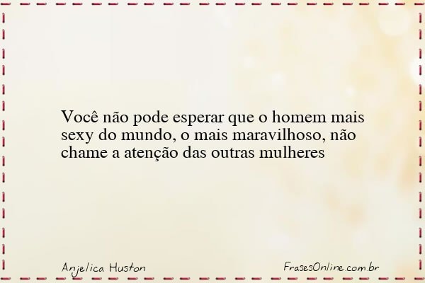 Frase de Anjelica Huston